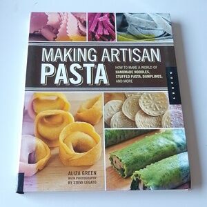 Making Artisan Pasta - How to Make a World of Handmade Noodles Cookbook